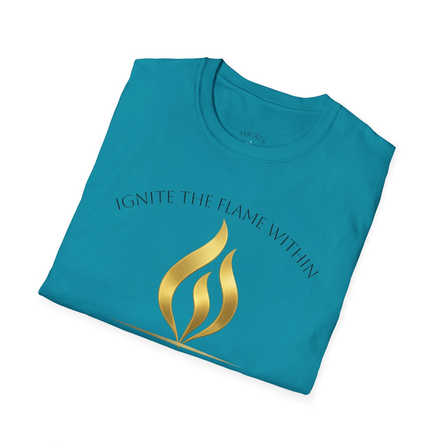 Ignite the Flame Within T-Shirt – Uplifting Quote Tee for Motivation, Self-Expression, Gift for Friends, Spiritual Growth, Everyday Wear
