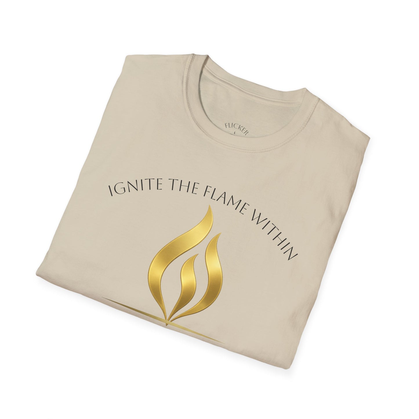 Ignite the Flame Within T-Shirt – Uplifting Quote Tee for Motivation, Self-Expression, Gift for Friends, Spiritual Growth, Everyday Wear