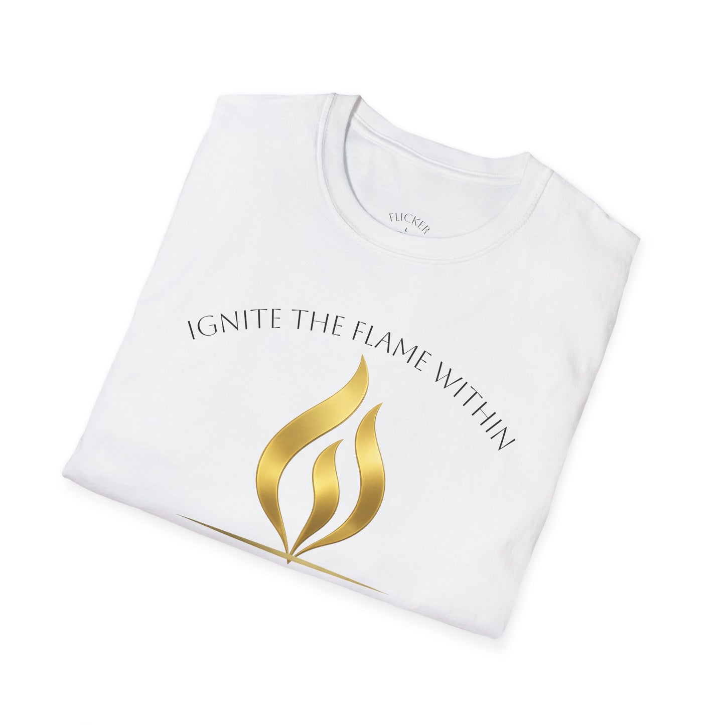 Ignite the Flame Within T-Shirt – Uplifting Quote Tee for Motivation, Self-Expression, Gift for Friends, Spiritual Growth, Everyday Wear