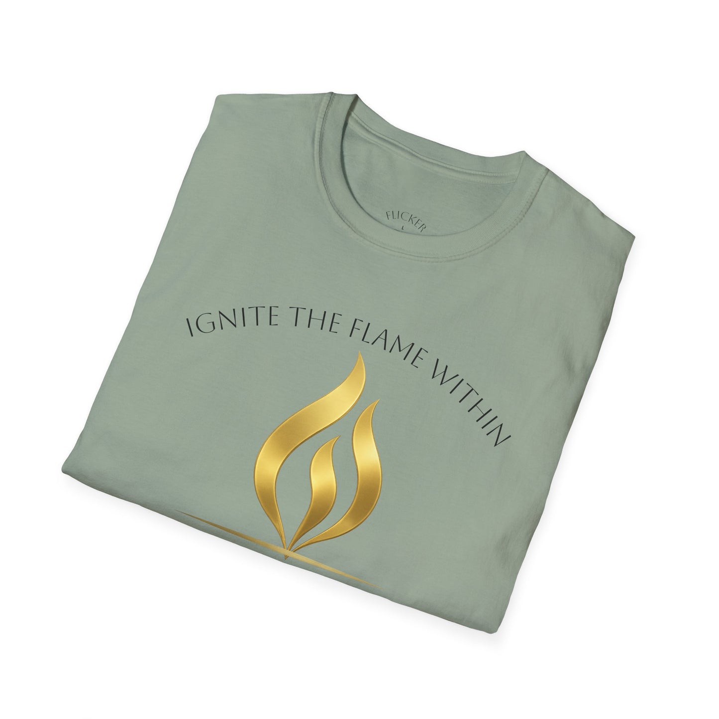 Ignite the Flame Within T-Shirt – Uplifting Quote Tee for Motivation, Self-Expression, Gift for Friends, Spiritual Growth, Everyday Wear