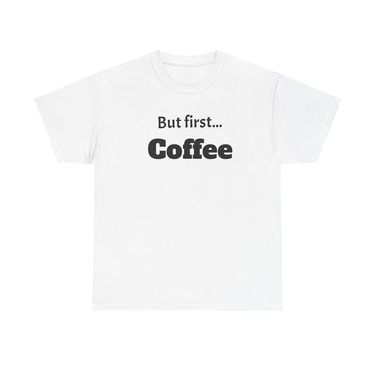 But first, Coffees Unisex Heavy Cotton Tee