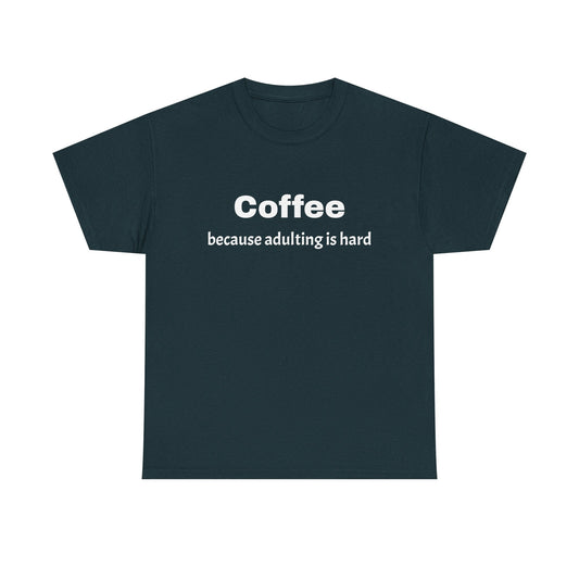 Coffee, because adulting is hard-dark colors-Unisex Heavy Cotton Tee, Comfortable Lounge Wear, Gift for Coffee Lovers, Casual Everyday Tee, Relaxed Fit [...]